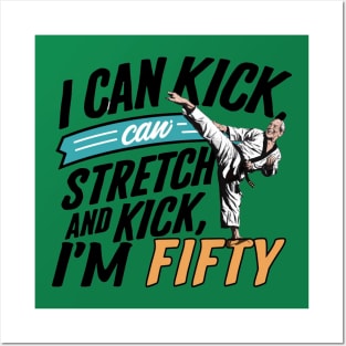 I can To Kick Stretch And Kick I'm 50 Posters and Art
